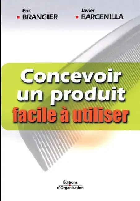 Concevoir un produit facile à utiliser by Barcenilla, Javier