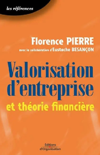 Valorisation d'entreprise et théorie financière by Pierre, Florence