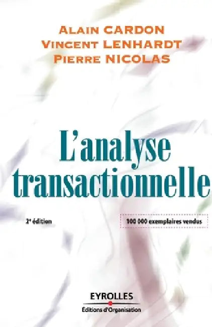 L'analyse transactionnelle: Outil de communication et d'�lution by Alain Cardon, Vincent Lenhardt, Pierre Nicolas