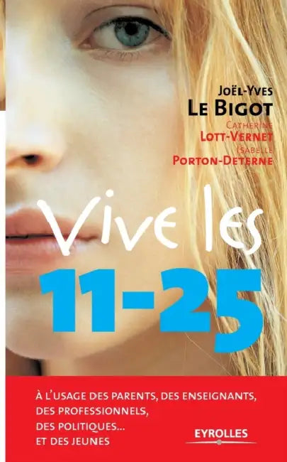 Vive les 11-25: à l'usage des parents, des enseignants, des professionnels, des politiques... et des jeunes by Joël-Yves Le Bigot, Catherine Lott-Vernet, Isabelle Porton-Deterne