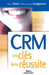 CRM Les clés de la réussite by Alard, Pierre