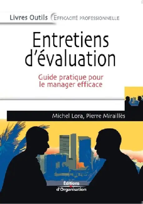 Entretiens d'évaluation: Guide pratique pour le manager efficace by Lora, Michel