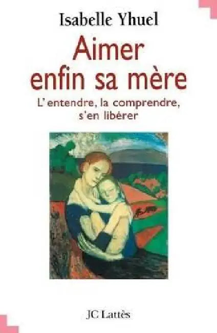 Aimer enfin sa mère by Isabelle Yhuel
