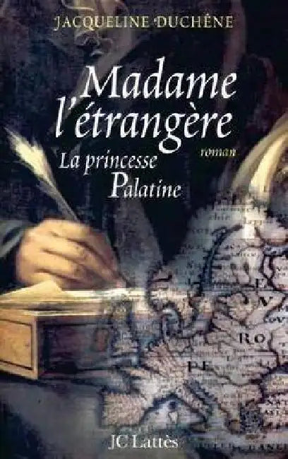 Madame l'étrangère: La princesse Palatine by Jacqueline Duchêne