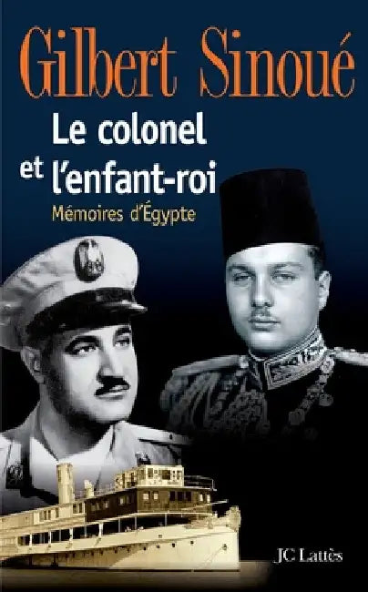 Le colonel et l'enfant-roi by Gilbert Sinoué