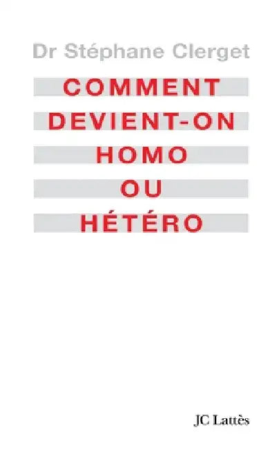 Comment devient-on homo ou hétéro? by Clerget-S