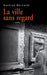 La ville sans regard by Bernardi-M