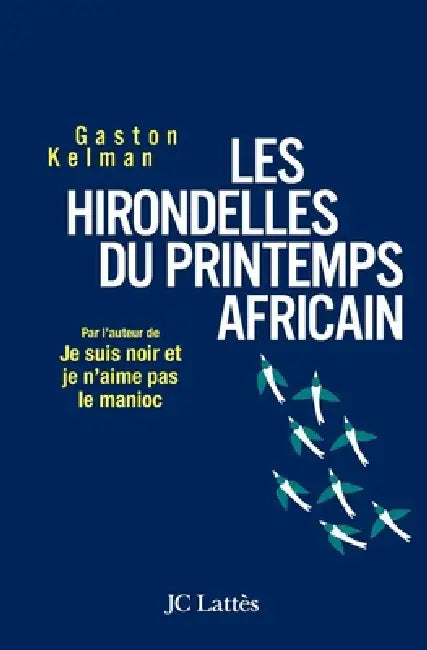 Les hirondelles du printemps africain by Gaston Kelman