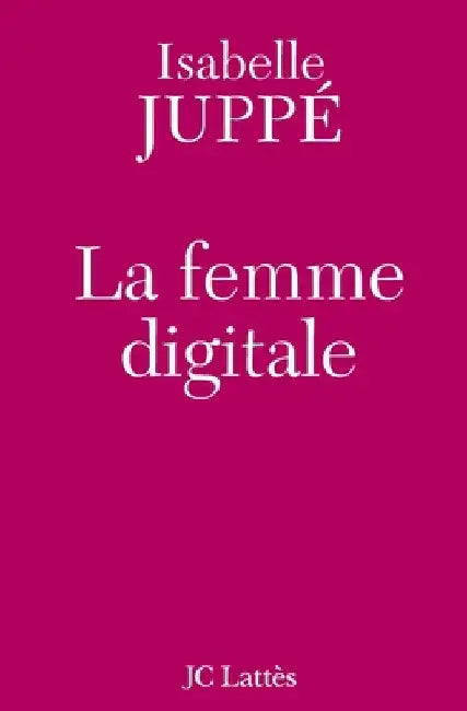 La femme digitale by Isabelle Juppé