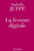 La femme digitale by Isabelle Juppé