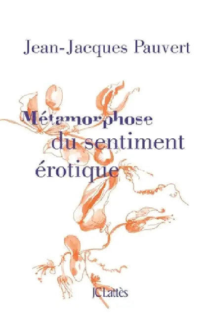 Métamorphose du sentiment érotique by Jean-Jacques Pauvert