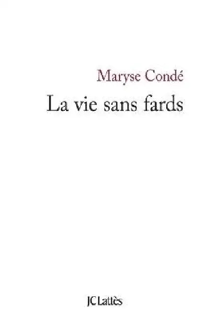 La vie sans fards by Maryse Condé