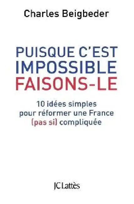 Puisque c'est impossible, faisons-le by Charles Beigbeder