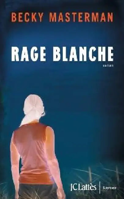 Rage blanche by Becky Masterman