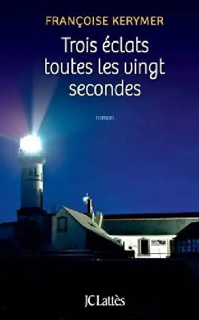 Trois éclats toutes les vingt secondes by Françoise Kerymer