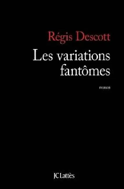 Les variations fantômes by Régis Descott