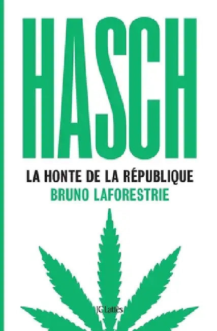 Hasch, la honte de la République by Laforestrie-B