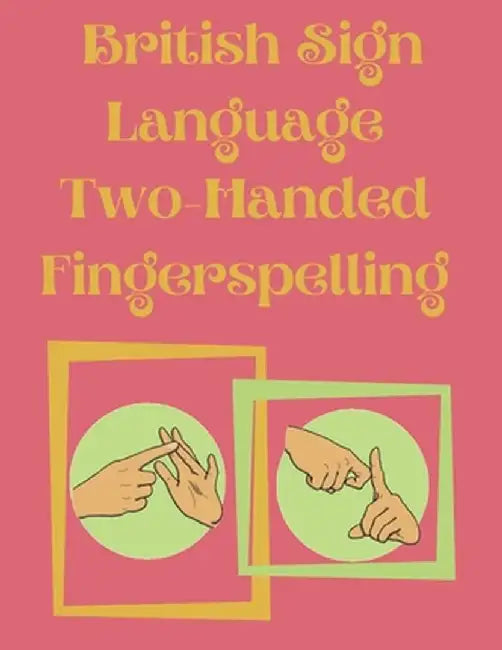British Sign Language Two-Handed Fingerspelling by Cristie Publishing