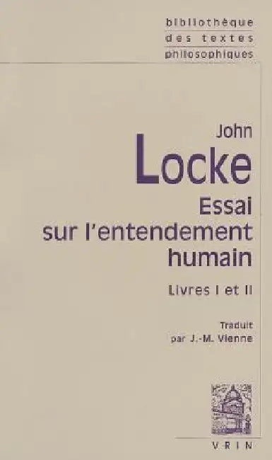 John Locke: Essai Sur l'Entendement Humain: Livres I-II by J-M Vienne