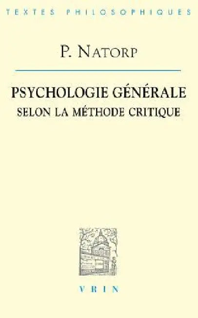 Paul Natorp: Psychologie Generale Selon La Methode Critique by Vrin
