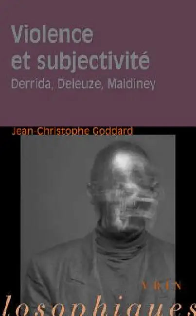 Violence Et Subjectivite: Derrida, Deleuze, Maldiney by Jean-Christophe Goddard