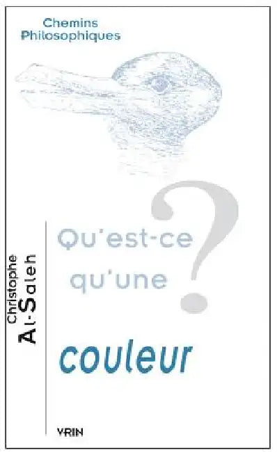 Qu'est-CE Qu'une Couleur? by Christophe Al-Saleh
