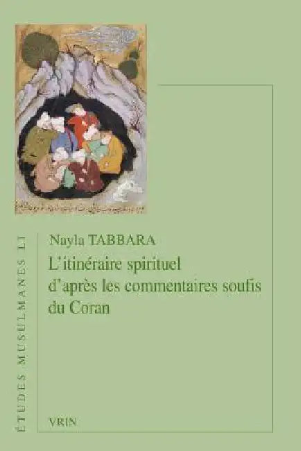 L'Itineraire Spirituel d'Apres Les Commentaires Soufis Du Coran by Nayla Tabbara