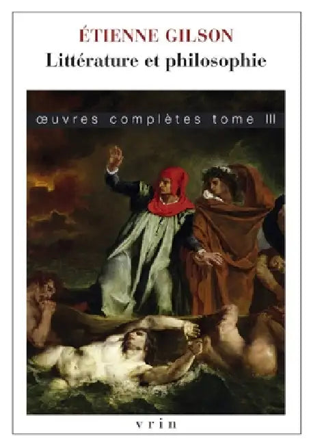 Litterature Et Philosophie: Oeuvres Completes, Tome III by Etienne Gilson, Inigo Atucha, Ruedi Imbach