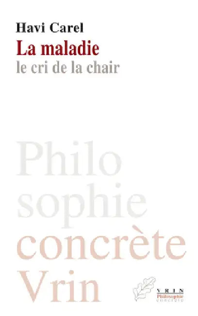 Illness: The Cry of the Flesh by Havi Carel, Thomas Bonnin