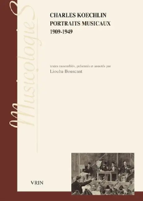 Portraits Musicaux: 1909-1949 by Liouba Bouscant, Charles Koechlin