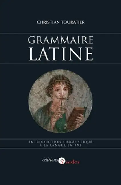 Grammaire latine - Introduction linguistique à la langue latine: Introduction linguistique à la langue latine by Christian Touratier