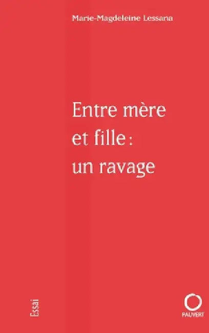 Entre mère et fille: un ravage by Marie-Magdeleine Lessana