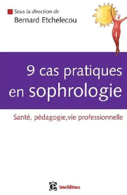 9 cas pratiques en sophrologie by Bernard Etchelecou, Sophia Dominique Tripodi, Sandra Balsamo