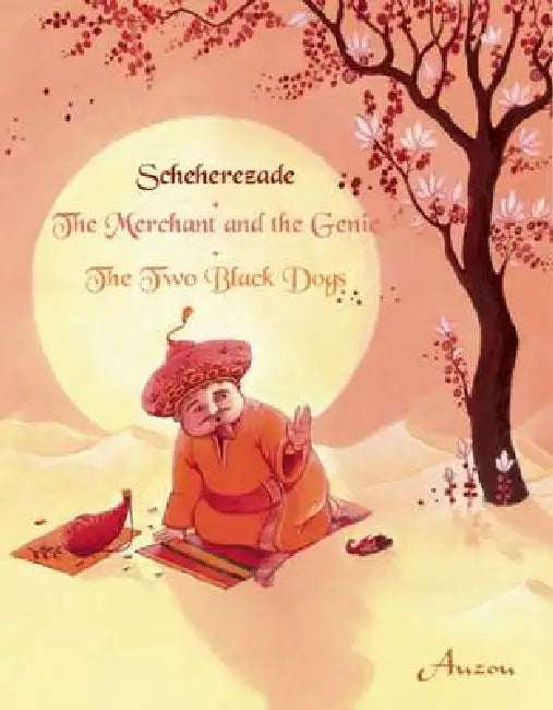 Sheherazade/The Merchant and the Genie/The Two Black Dogs by Rebecca Frazer