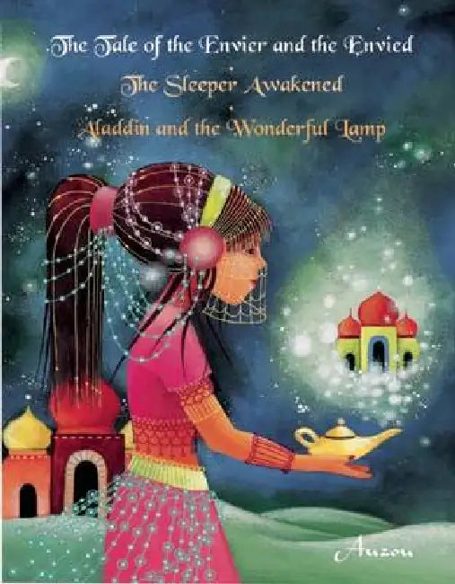 The Tale of the Envier and the Envied/The Sleeper Awakened/Aladdin and the Wonderful Lamp by Rebecca Frazer