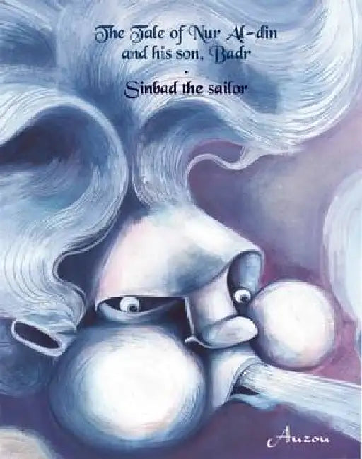 The Tale of Nur Al-Din and His Son, Badr/Sinbad the Sailor by Rebecca Frazer