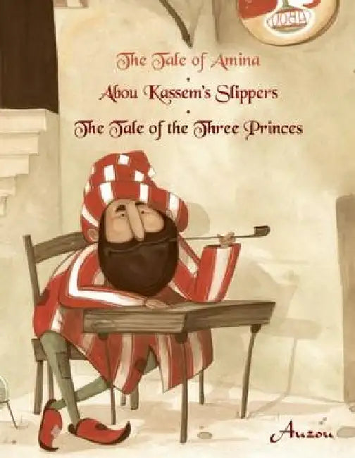 The Tale of Amina/Abou Kassem's Slippers/The Tale of the Three Princes by Rebecca Frazer