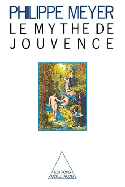 The Myth of Youth / Le Mythe de jouvence by Philippe Meyer