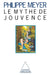 The Myth of Youth / Le Mythe de jouvence by Philippe Meyer
