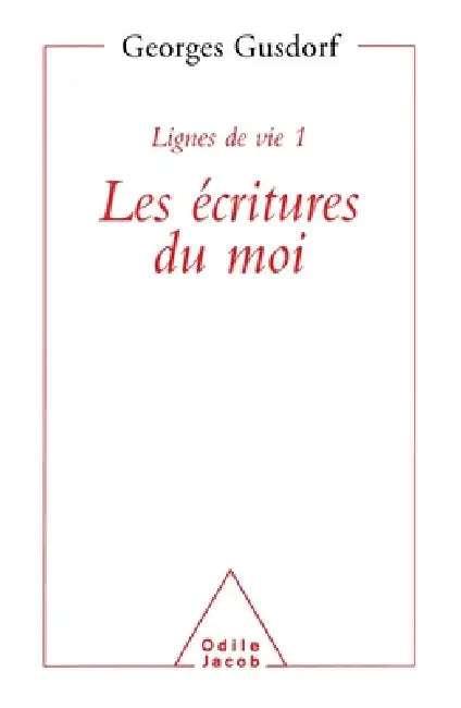 Lignes de vie 1: les écritures du moi by Georges Gusdorf