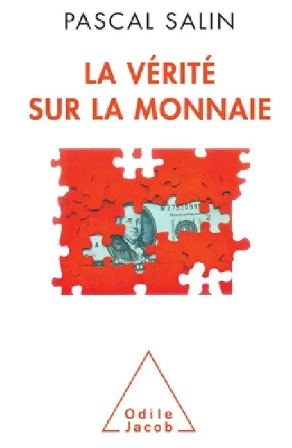 Truth About Monetary Currencies / La Vérité sur la monnaie by Pascal Salin