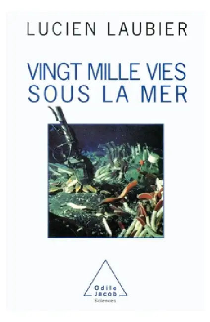Twenty Thousand Lives Under the Sea / Vingt mille vies sous la mer by Lucien Laubier