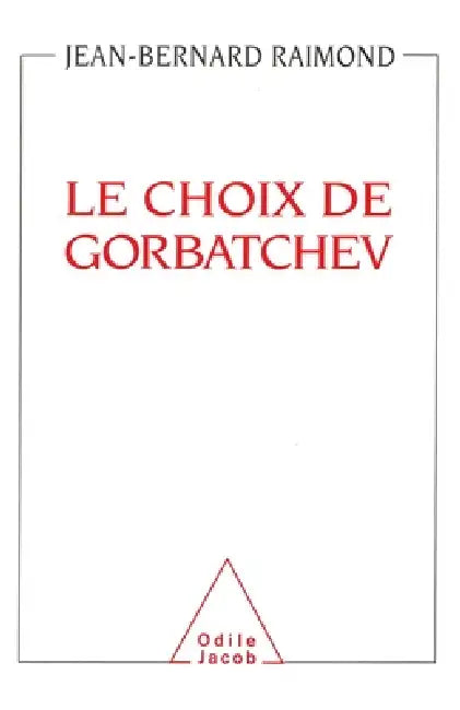 Le Choix de Gorbatchev by Jean-Bernard Raimond