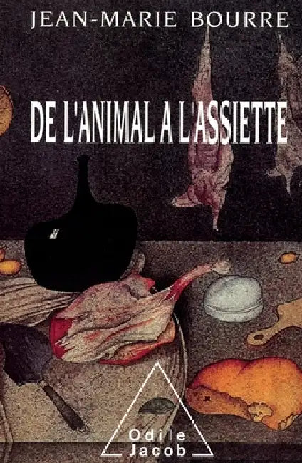 From the Animal to the Plate / De l'animal à l'assiette by Jean-Marie Bourre