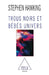 Black Holes and Baby Universes / TROUS NOIRS ET BEBES UNIVERS by Stephen Hawking