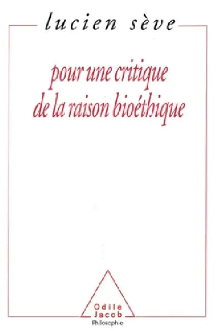 For a Critique of Bio-Ethical Thinking / Pour une critique de la raison bioéthique by Lucien Sève