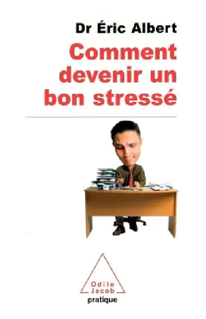 Comment devenir un bon stressé by Eric Albert