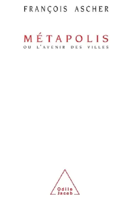 Metapolis: Or, the Future of Cities / Métapolis: Ou l'avenir des villes by François Ascher