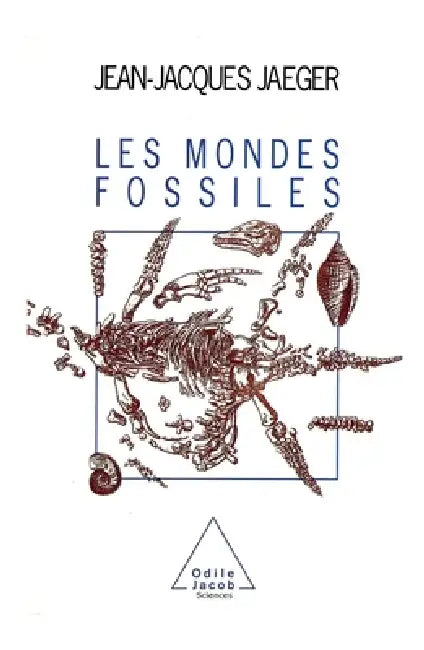 World of Fossils / Les Mondes fossiles by Jean-Jacques Jaeger