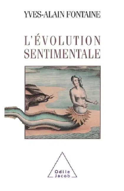 Sentimental Evolution / L'Évolution sentimentale by Yves-Alain Fontaine